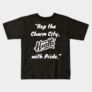 REP THE CHARM CITY, HUSTLE WITH PRIDE Kids T-Shirt